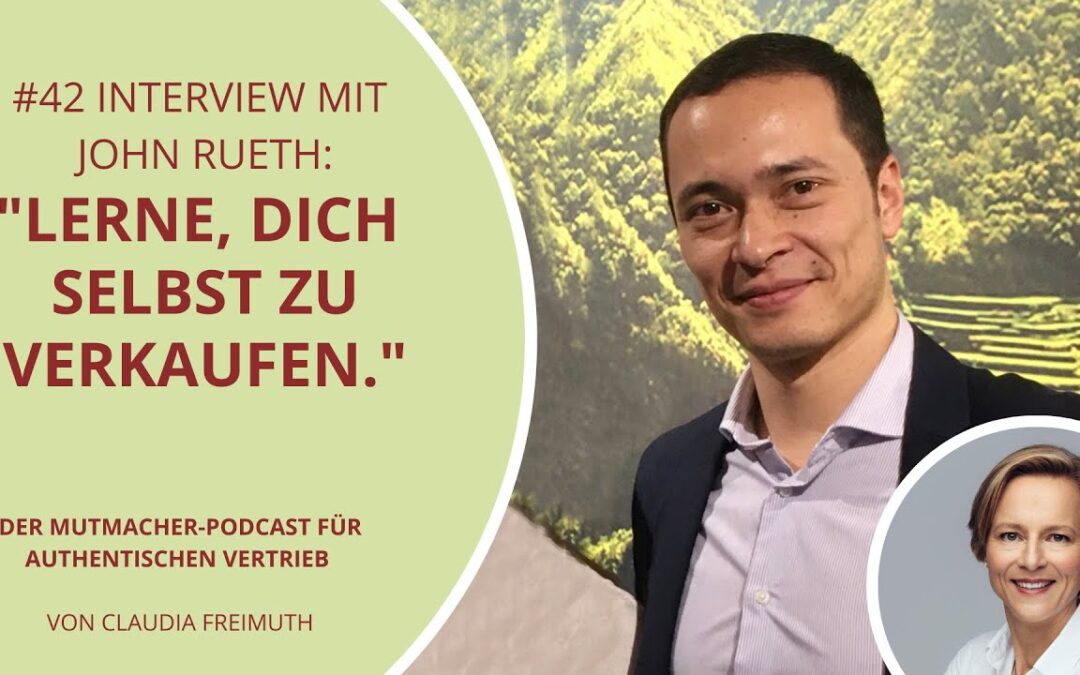 #42 Lerne, dich selbst zu verkaufen | Interview mit John Rueth