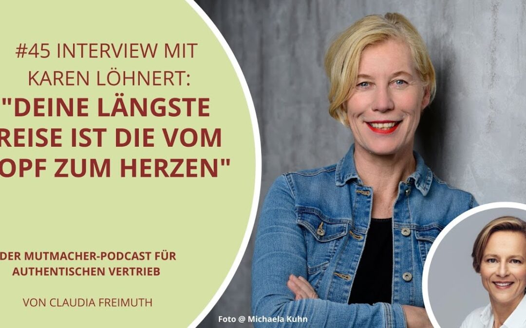 #45 Deine längste Reise ist die vom Kopf zum Herzen | Interview Karen Löhnert