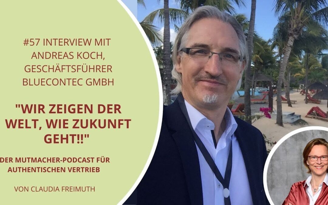 Wir zeigen der Welt, wie Zukunft geht! Interview mit Andreas Koch, Geschäftsführer blueContec GmbH