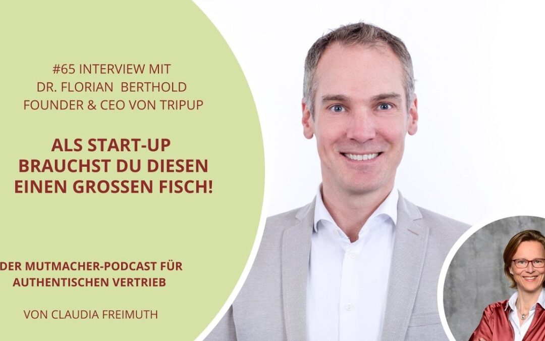 Als Start-Up brauchst du diesen einen großen Fisch! – Interview Dr. Florian Berthold – Founder TripUp