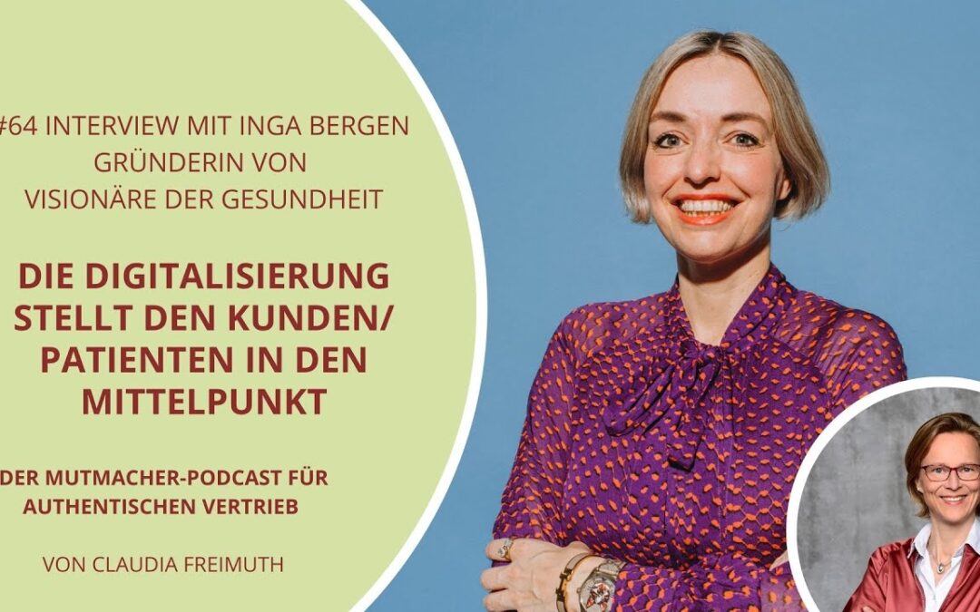 Die Digitalisierung stellt den Kunden/ Patienten in den Mittelpunkt – Interview mit Inga Bergen, Podcast-Host
