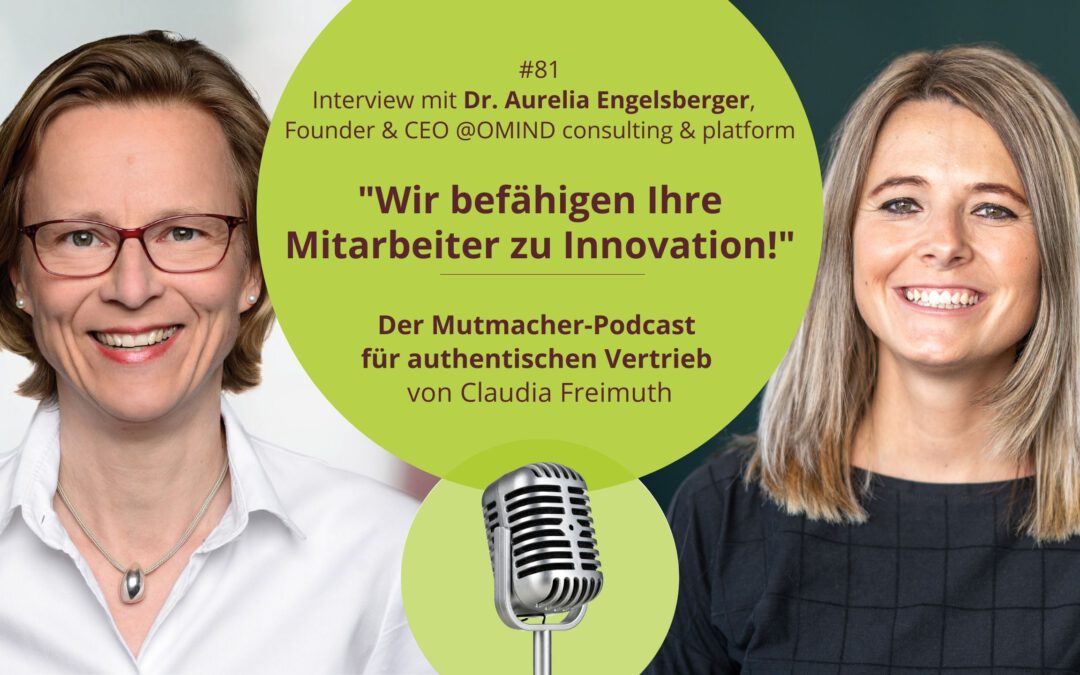 „Wir befähigen Ihre Mitarbeiter zu Innovation!“ – Interview mit Dr. Aurelia Engelsberger, Gründerin und Geschäftsführerin @OMIND consulting & @OMIND platform