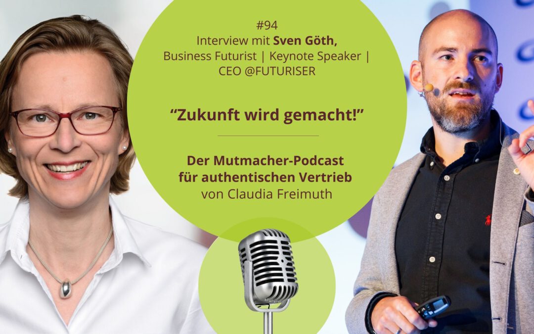 “Zukunft wird gemacht!” – Interview mit Sven Göth, Business Futurist | Keynote Speaker | CEO @FUTURISER