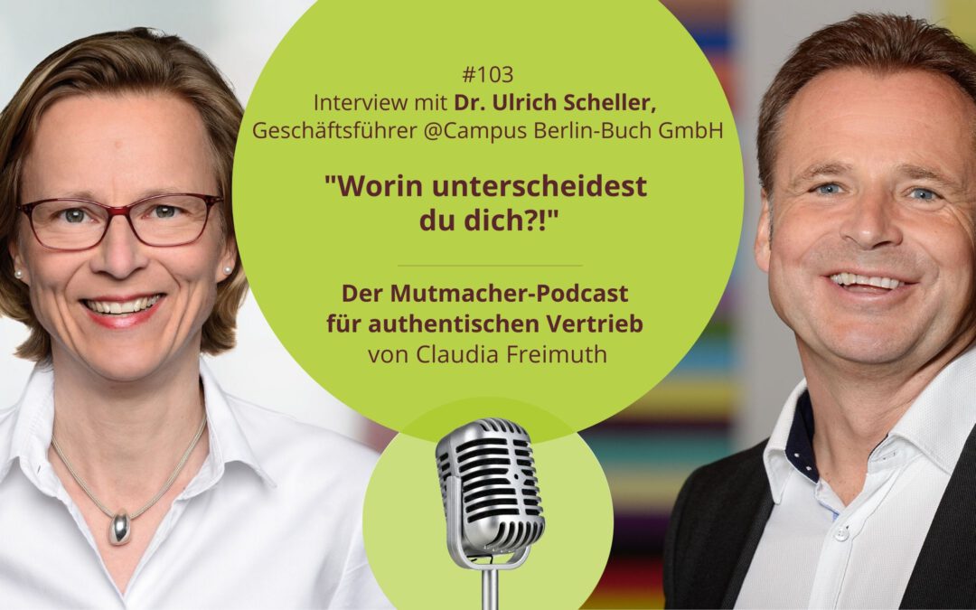 „Worin unterscheidest du dich?“ – Dr. Ulrich Scheller, Geschäftsführer @Campus Berlin-Buch GmbH