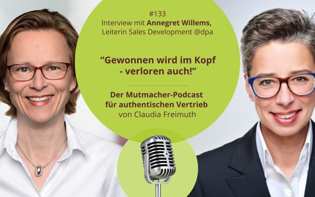 “Gewonnen wird im Kopf – verloren auch!” Annegret Willems, Leiterin Sales Development beim dpa, Deutsche Presse Agentur